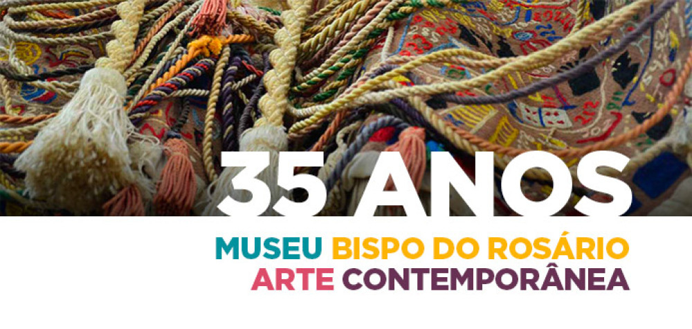 Projeto comemora 35 anos do Museu Bispo do Rosário